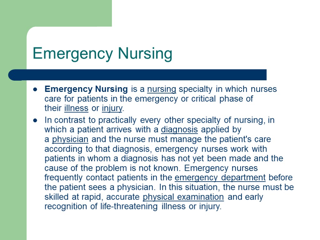 Emergency Nursing Emergency Nursing is a nursing specialty in which nurses care for patients